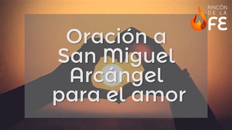 Oración a San Miguel Arcángel para el amor - Oraciones a los Santos ...