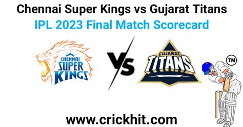 Chennai Versus Gujarat IPL 2023 Final Match Scorecard - Crickhit