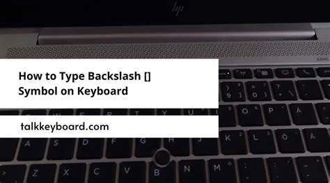 How to Type Backslash [] Symbol on Keyboard - talkkeyboard.com