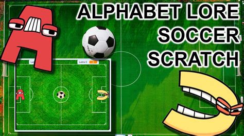 Alphabet lore but in Scratch playing a footbal game - YouTube