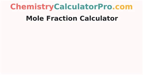 Mole Fraction Calculator | Mole Fraction - Definition, Formula ...