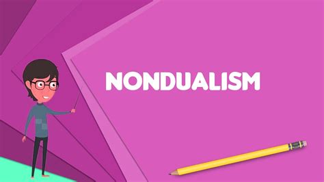 What is Nondualism? Explain Nondualism, Define Nondualism, Meaning of ...