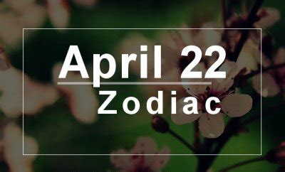 April 22 Zodiac - Complete Birthday Horoscope & Personality Profile