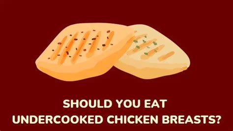 Is It Safe To Eat Undercooked Chicken Breast? - millenora