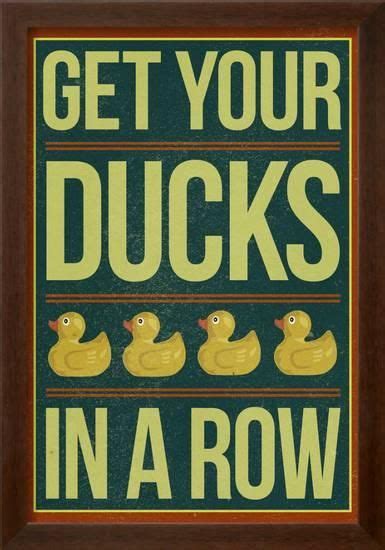 'Get Your Ducks In a Row' Print | AllPosters.com | Duck quotes, Rubber ducky, Duck pictures