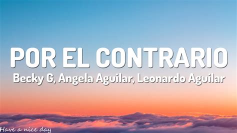 Becky G, Angela Aguilar, Leonardo Aguilar - POR EL CONTRARIO (Lyrics) - YouTube