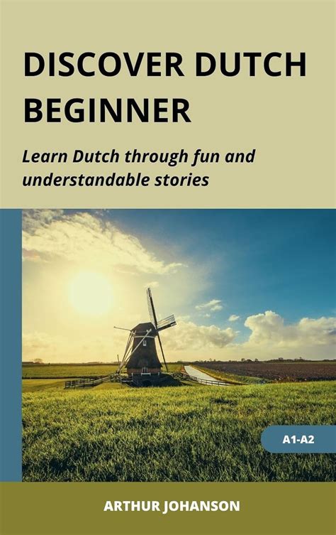 Discover Dutch: Beginner (A1-A2) Graded Reader: Learn Dutch through fun and understandable ...