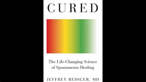 Spontaneous Healing : Review of book “Cured” by Dr. Jeffrey Rediger, MD, MDiv - YouTube