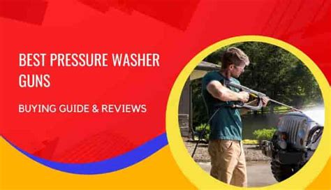 The Best Pressure Washer Guns