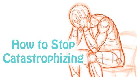 Catastrophizing: How to Stop Making Yourself Depressed and Anxious ...