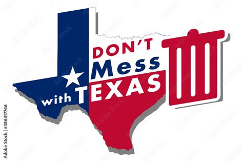 Don't mess with Texas slogan poster design, placing its flag in the shape of Texas map. Used as ...