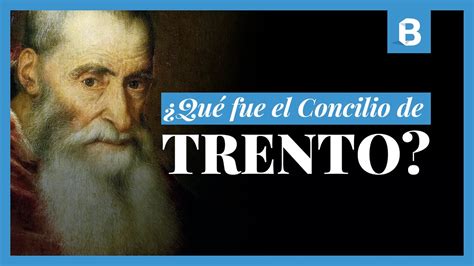 ¿Qué fue el Concilio de TRENTO? La reunión que marcó la ruptura con el protestantismo | BITE ...