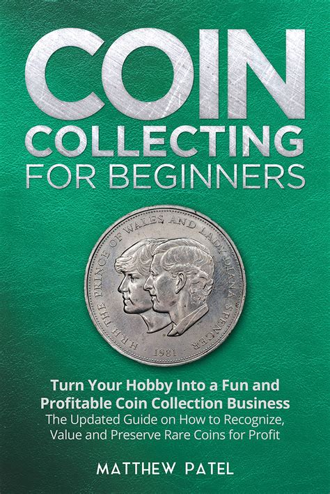 Coin Collecting For Beginners: Turn Your Hobby Into a Fun and ...