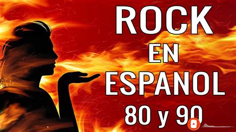 Clasicos Rock En Español De Los 80 y 90 - Lo Mejor Del Rock 80 y 90 en Español - YouTube