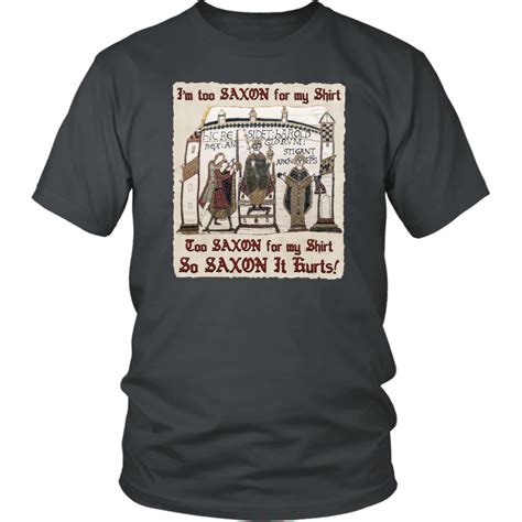 I'm Too Saxon For My Shirt - Bayeux Tapestry - Unisex T-shirt | Bayeux tapestry, Shirts, T shirt