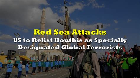 US to Relist Houthis as Specially Designated Global Terrorists ...