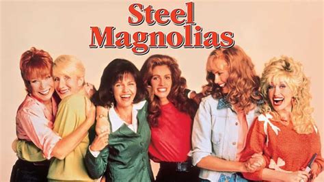 25 Steel Magnolias Quotes From Hit Comedic Drama