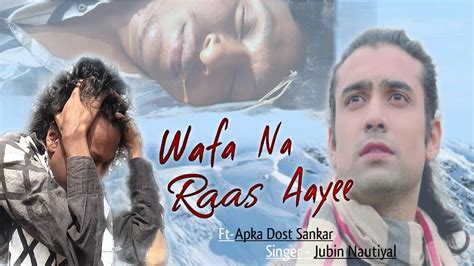 Wafa Na Raas Aayee | Wafa Na Raas Aayi Jubin Nautiyal | Apka Dost Sankar - YouTube