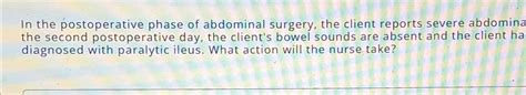 Solved In the postoperative phase of abdominal surgery, the | Chegg.com