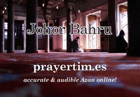 Prayer Time Johor Bahru [ Fajr Zuhr Asr Maghrib Isha ]