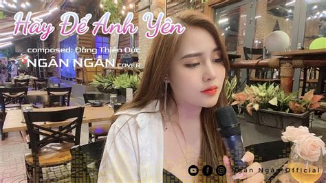 HÃY ĐỂ ANH YÊN - NGÂN NGÂN COVER Acordes - Chordify