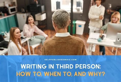 Writing In Third Person: How To, When To, And Why - Selfpublished Whiz