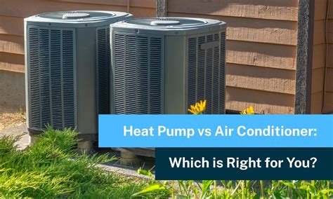 Heat Pump vs Air Conditioner: Which is Right for You?