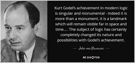 John von Neumann quote: Kurt Godel's achievement in modern logic is ...