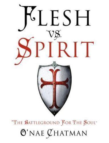 Flesh vs. Spirit by O'Nae Chatman (2012, Paperback) | eBay