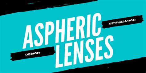 Aspheric Lenses | Optimizing the Design | Optica Blog