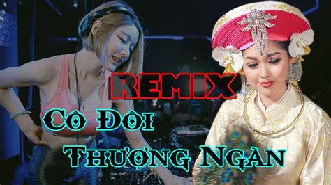 CÔ ĐÔI THƯỢNG NGÀN - REMIX - YouTube