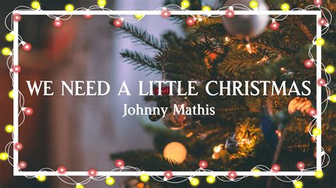 We Need A Little Christmas – Johnny Mathis（Lyric Video） - YouTube