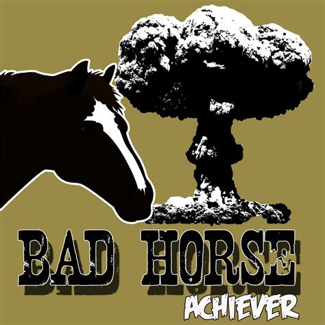 Achiever | Bad Horse