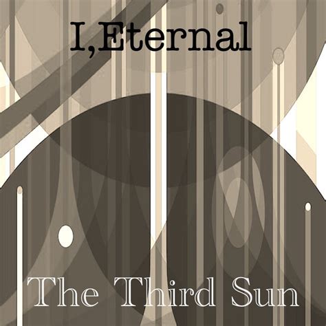 The Third Sun | I,Eternal | I,Eternal Records