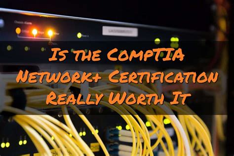 Is the CompTIA Network+ Certification Really Worth It? - MyTurn