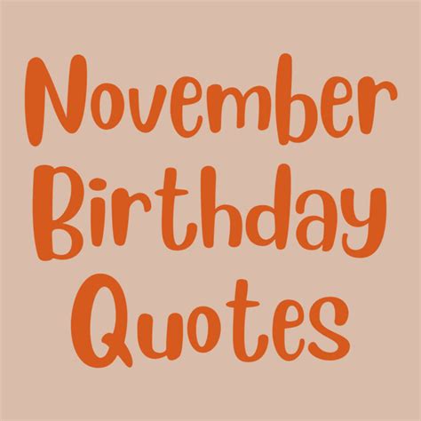 37 November Birthday Quotes + Wishes - Darling Quote