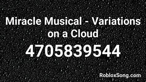 Miracle Musical - Variations on a Cloud Roblox ID - Roblox music codes