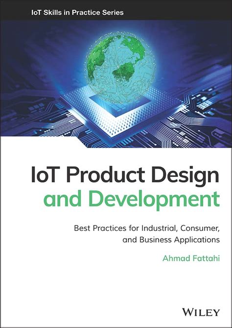 IoT Product Design and Development: Best Practices for Industrial, Consumer, and Business ...