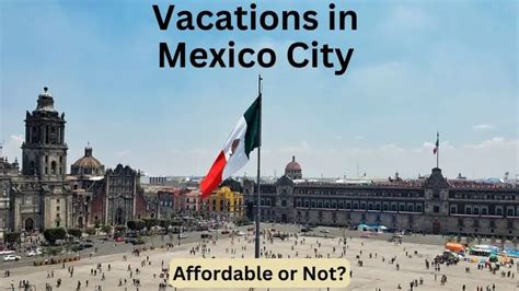 Mexico City Vacations: Affordable or Not? | InfoVacay