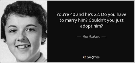 QUOTES BY ANN DUNHAM | A-Z Quotes