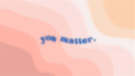 You Matter Desktop Wallpaper/background - Etsy