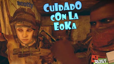 CUIDADO CON LA EOKA - Rust #40 | GAMEPLAY ESPAÑOL - YouTube