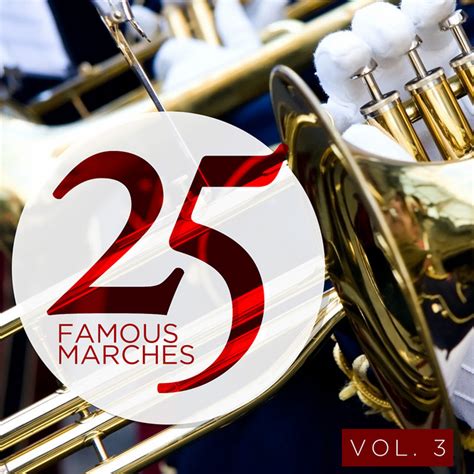 25 Famous Marches, Vol. 3 - Compilation by Various Artists | Spotify