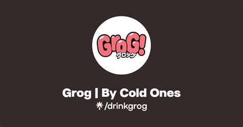 Grog | By Cold Ones | Twitter, Instagram | Linktree