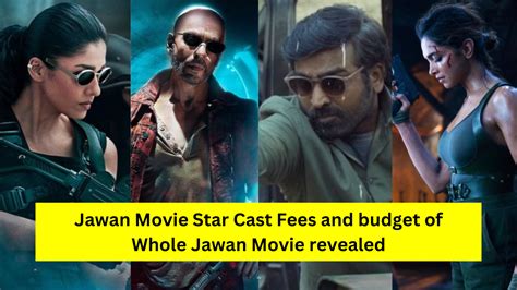 Jawan Movie Star Cast Fees and budget of Whole Jawan Movie revealed - Gotu Beast