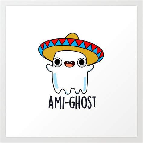 Ami-ghost Cute Halloween Cute Amigo Ghost Pun Art Print by punnybone ...