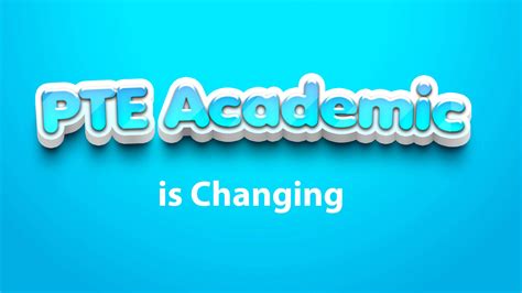 PTE ACADEMIC IS CHANGING - English Mastery