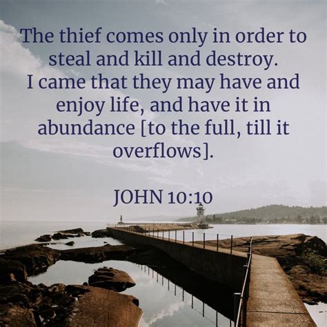 John 10:10 The thief comes only in order to steal and kill and destroy ...