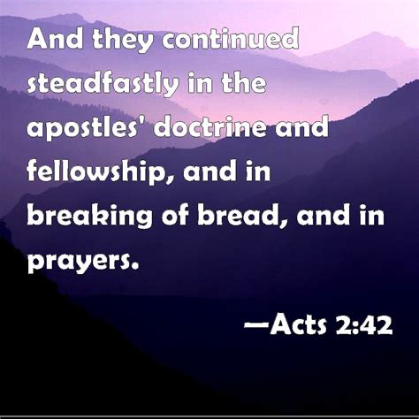 Acts 2:42 And they continued steadfastly in the apostles' doctrine and ...