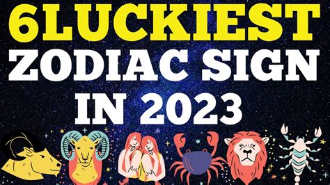 6 Luckiest Zodiac Sign in 2023 - YouTube